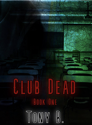 Club Dead by Tony B.