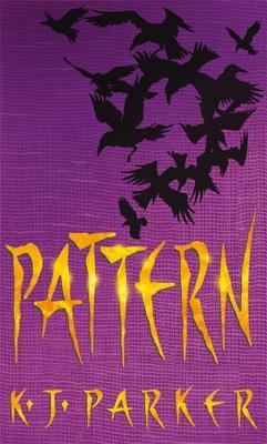 Pattern: The Scavenger Trilogy by K.J. Parker