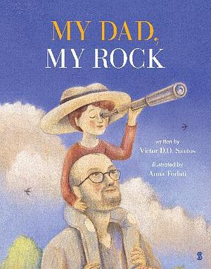 My Dad, My Rock by Victor D. O. Santos