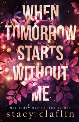 When Tomorrow Starts Without me by Stacy Claflin