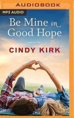 Be Mine in Good Hope by Cindy Kirk