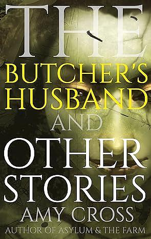 The Butcher's Husband and Other Stories by Amy Cross