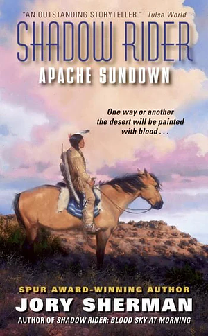 Shadow Rider: Apache Sundown by Jory Sherman