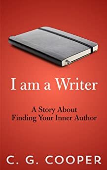 My Name is (state your name), and I am a Writer (The My Name Is... Series) by C.G. Cooper