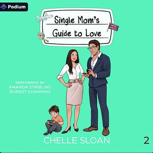 Single Mom's Guide to Love by Chelle Sloan