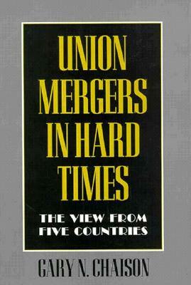 Union Mergers in Hard Times by Gary Chaison