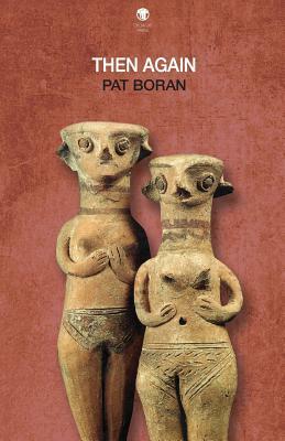 Then Again by Pat Boran