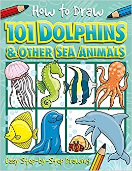 101 Dolphins and Other Sea Animals by 