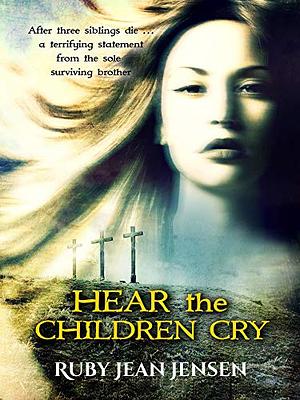 Hear the Children Cry by Ruby Jean Jensen