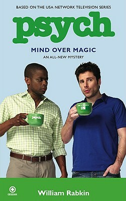 Psych: Mind Over Magic by William Rabkin