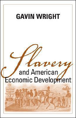 Slavery And American Economic Development by Gavin Wright, Gavin Wright