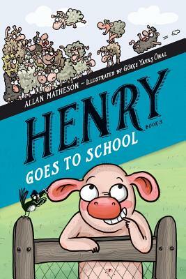 Henry Goes to School by Allan Matheson