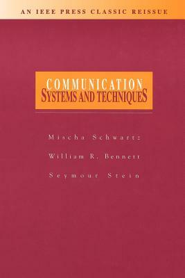Communication Systems and Techniques by Seymour Stein, Mischa Schwartz, William R. Bennett