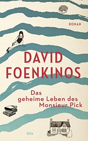 Das geheime Leben des Monsieur Pick by Christian Kolb, David Foenkinos