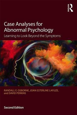 Case Analyses for Abnormal Psychology: Learning to Look Beyond the Symptoms by David V. Perkins, Joan Esterline Lafuze, Randall E. Osborne