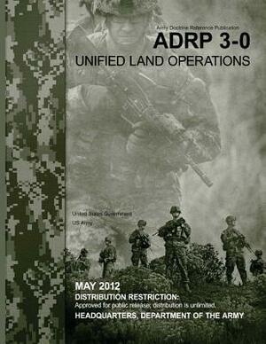 Army Doctrine Reference Publication ADRP 3-0 Unified Land Operations May 2012 by United States Government Us Army