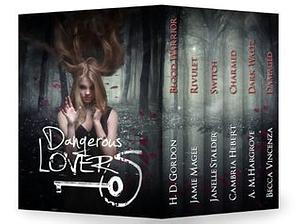 Dangerous Lovers by Becca Vincenza, A.M. Hargrove, Janelle Stalder, H.D. Gordon, Jamie Magee, Cambria Hebert