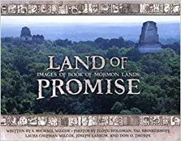 Land of Promise: Images of Book of Mormon Lands by S. Michael Wilcox