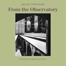 From the Observatory by Julio Cortázar, Anne McLean
