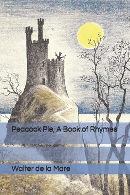 Peacock Pie, A Book of Rhymes by Walter de la Mare