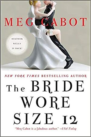 The Bride Wore Size 12 - Mempelai Berukuran 12 by Meg Cabot