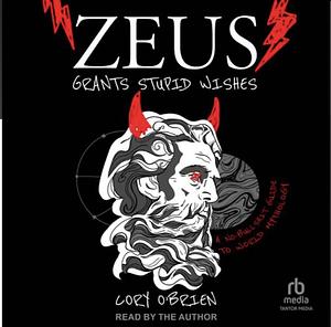 Zeus Grants Stupid Wishes by Cory O'Brien, Sarah Melville