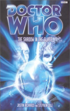 Doctor Who: The Shadow in the Glass by Stephen Cole, Justin Richards