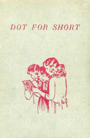 Dot for Short by Frieda Friedman