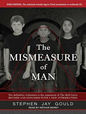 The Mismeasure of Man: The Definitive Refutation to the Argument of the Bell Curve by Stephen Jay Gould