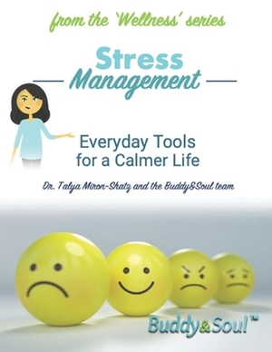 Stress Management: Everyday Tools for a Calmer Life by Talya Miron-Shatz