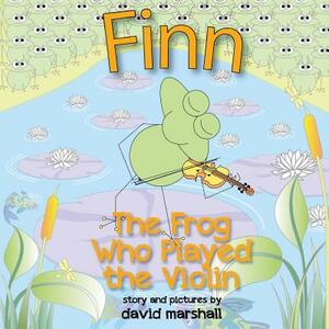 FINN The Frog Who Played The Violin by David Marshall