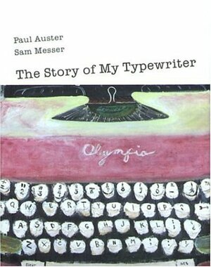 The Story of My Typewriter by Paul Auster