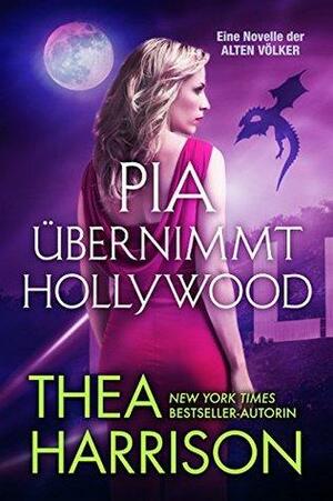 Pia übernimmt Hollywood by Thea Harrison