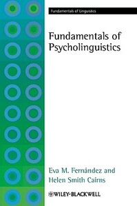 Fundamentals of Psycholinguist by Eva M. Fern Ndez, Helen Smith Cairns
