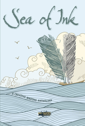 Sea of Ink : A Creative Writing Anthology by Andie M. Long, Niamh King, Graham Vernal, David G. Thorne, Berenice Howard-Smith, Sharon Woodcock, Alyson Duncan, Rae West