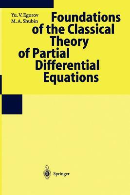 Foundations of the Classical Theory of Partial Differential Equations by Yu V. Egorov, M. a. Shubin