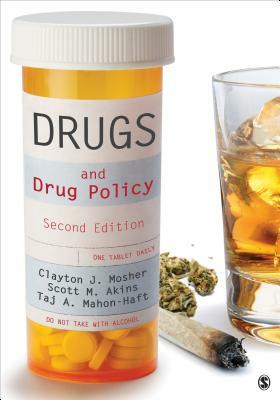 Drugs and Drug Policy: The Control of Consciousness Alteration by Scott Akins, Clayton Mosher