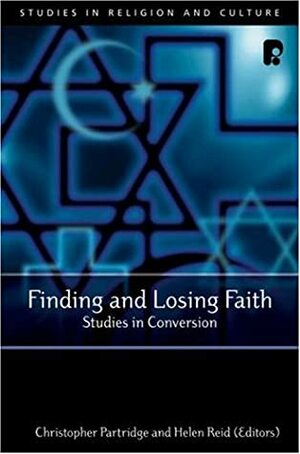 Finding and Losing Faith: Studies in Conversion by Christopher Partridge