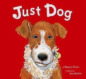 Just Dog by Hiawyn Oram