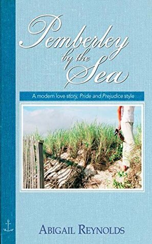 Pemberley by the Sea: A modern love story, Pride and Prejudice style by Abigail Reynolds