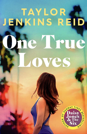 One True Loves by Taylor Jenkins Reid