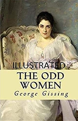 The Odd Women Illustrated by George Gissing