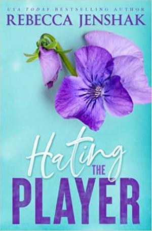 Hating the Player by Rebecca Jenshak