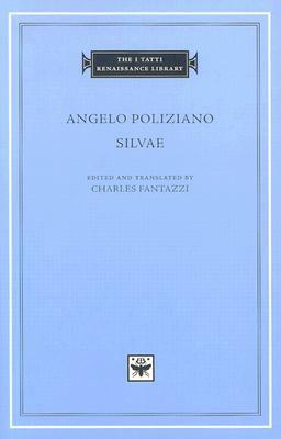 Silvae by Angelo Ambrogini Poliziano, Charles Fantazzi