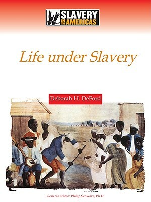 Life Under Slavery by Deborah H. DeFord