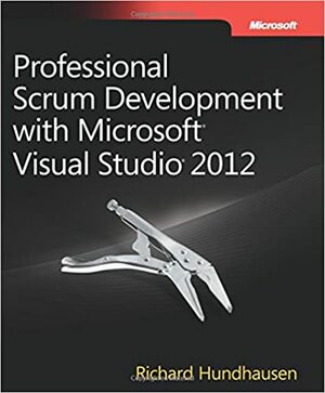 Professional Scrum Development with Microsoft Visual Studio 2012 by Richard Hundhausen