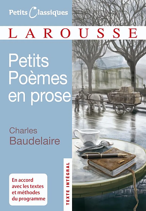 Petits Poemes En Prose by Charles Baudelaire