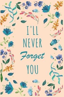 I'll Never Forget You: 6x9 Internet Password Logbook Large Print with Tabs - Flower Design White Color by Password Book