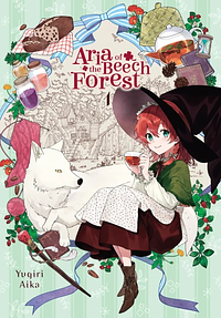 Aria of the Beech Forest, Vol. 1 by Yugiri Aika