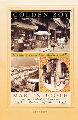 Golden Boy: Memories of a Hong Kong Childhood by Martin Booth